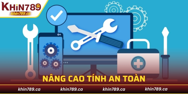 Bảo trì KHIN789 nâng cao tính an toàn