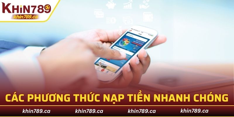 Các phương thức nạp tiền nhanh chóng tại nền tảng