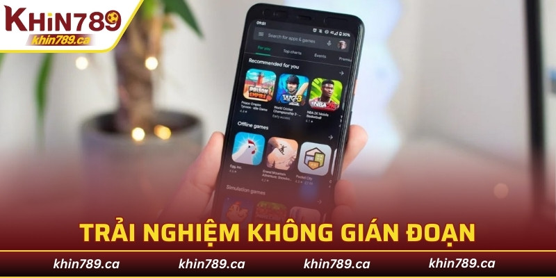 Điều hướng mượt mà, trải nghiệm không gián đoạn