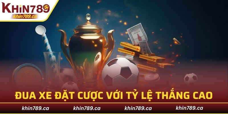 Đua xe đặt cược với tỷ lệ thắng cao