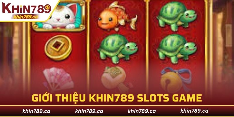 Giới Thiệu KHIN789 game slots
