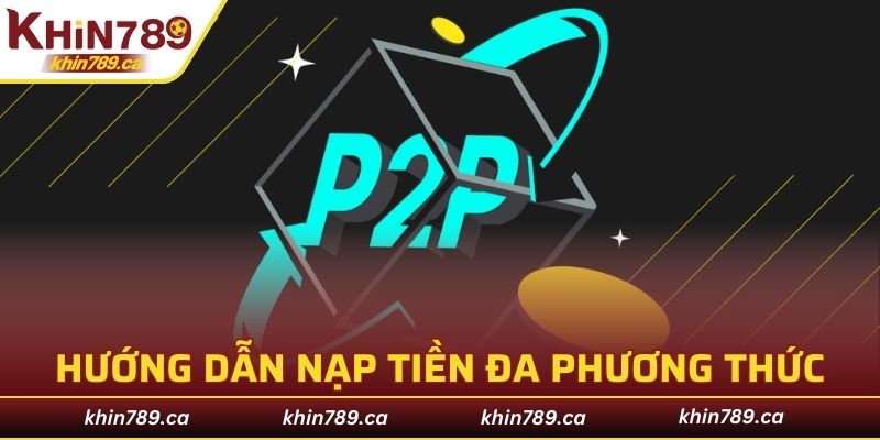 Hướng dẫn nạp tiền tài khoản với đa phương thức