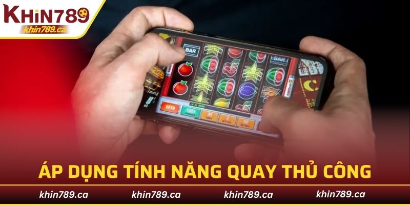 Khuyến khích áp dụng tính năng quay tay thủ công