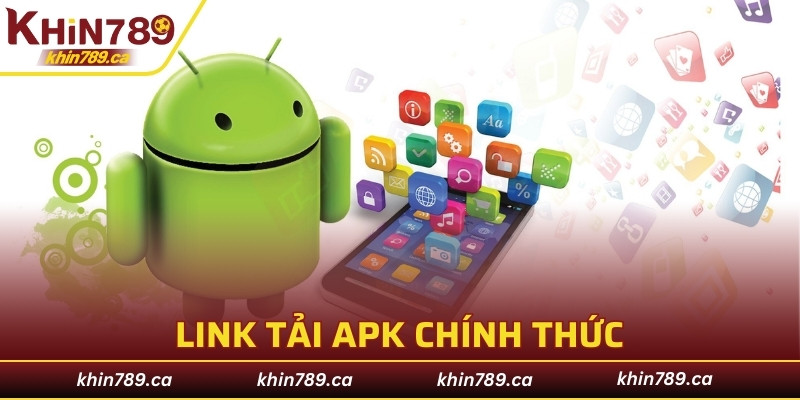 Link tải APK chính thức, cài đặt nhanh chóng