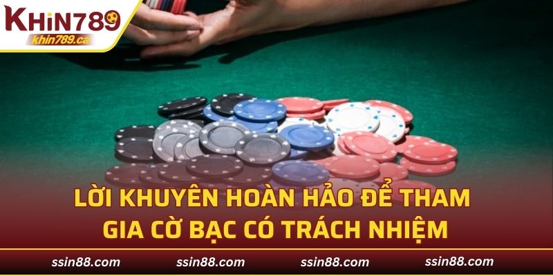 Lời khuyên hoàn hảo để tham gia cờ bạc có trách nhiệm