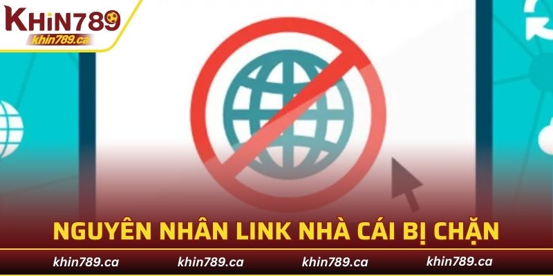 Lý do bị chặn link nhà cái