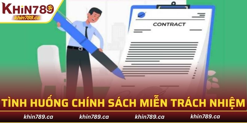 Một số tình huống miễn trừ trách nhiệm