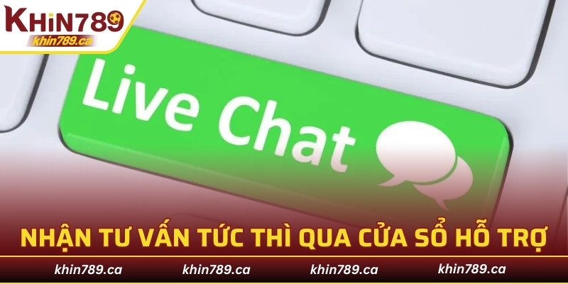 Nhận tư vấn tức thì qua cửa sổ hỗ trợ