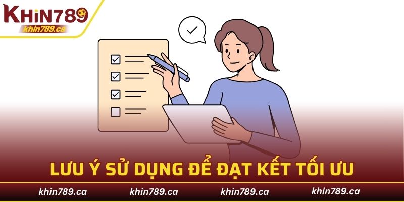 Những lưu ý sử dụng để đạt kết quả nhận thưởng tối ưu