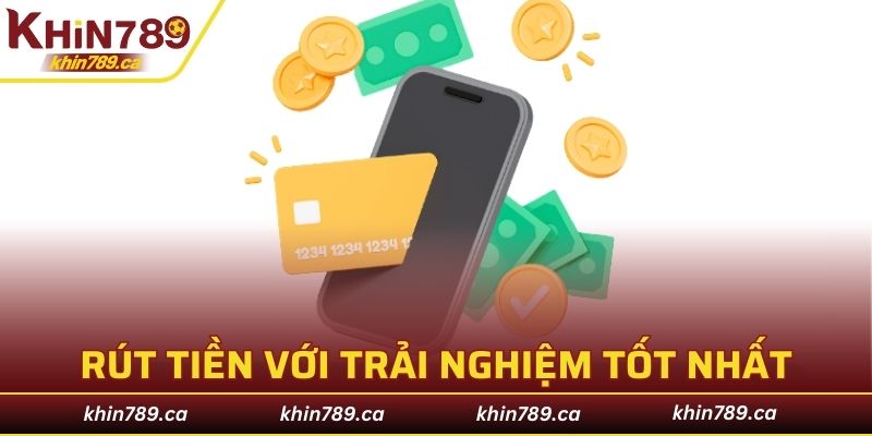 Rút tiền đổi thưởng với trải nghiệm tốt nhất