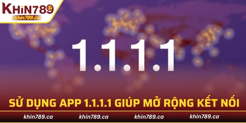 Sử dụng phần mềm này giúp mở rộng kết nối