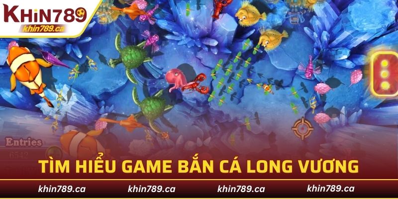 Tìm hiểu những thông tin cơ bản về tựa game bắn cá long vương KHIN789