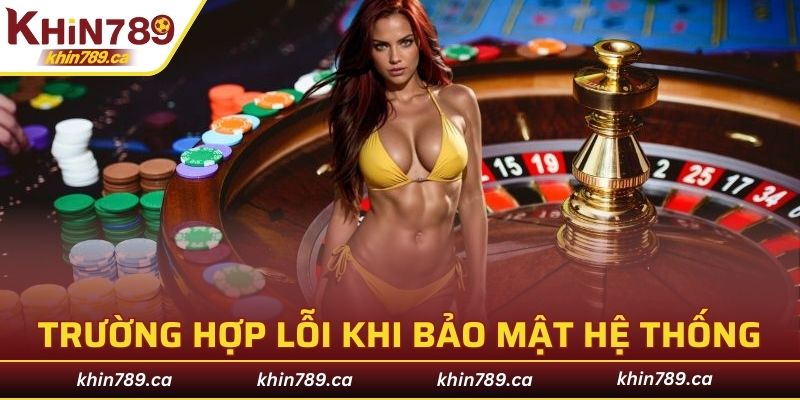 Trường hợp lỗi truy cập khi bảo trì hệ thống KHIN789 trực tuyến