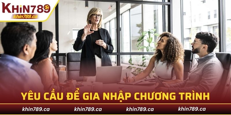 Yêu cầu chi tiết để gia nhập chương trình